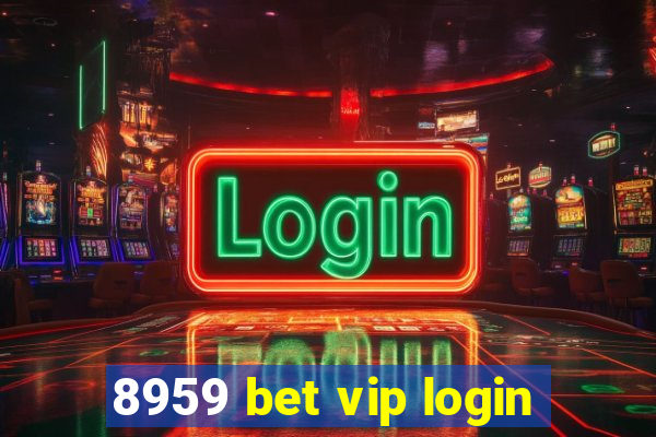 8959 bet vip login